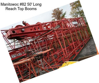 Manitowoc #82 50\' Long Reach Top Booms