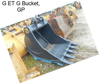 G ET G Bucket, GP