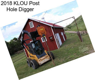 2018 KLOU Post Hole Digger