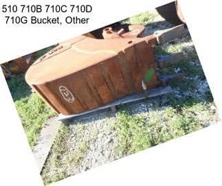 510 710B 710C 710D 710G Bucket, Other