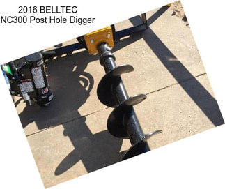 2016 BELLTEC NC300 Post Hole Digger