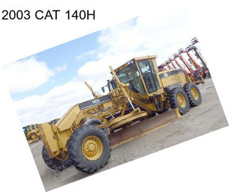 2003 CAT 140H