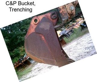 C&P Bucket, Trenching