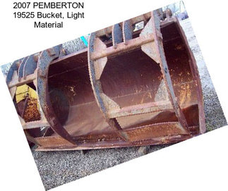 2007 PEMBERTON 19525 Bucket, Light Material