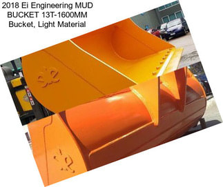 2018 Ei Engineering MUD BUCKET 13T-1600MM Bucket, Light Material
