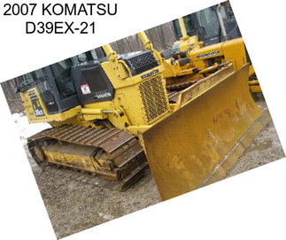 2007 KOMATSU D39EX-21