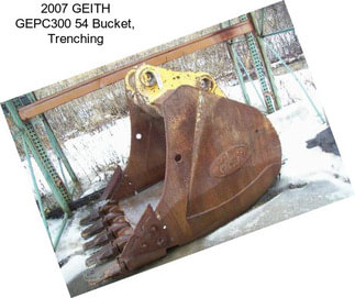 2007 GEITH GEPC300 54 Bucket, Trenching