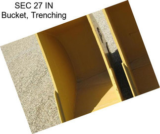 SEC 27 IN Bucket, Trenching