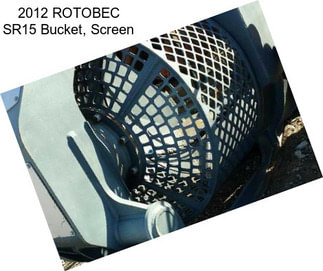 2012 ROTOBEC SR15 Bucket, Screen