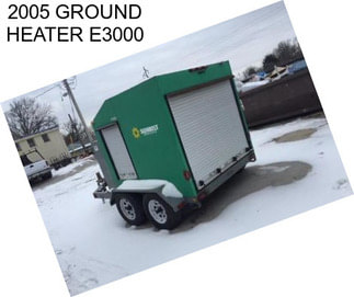 2005 GROUND HEATER E3000