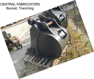 CENTRAL FABRICATORS Bucket, Trenching