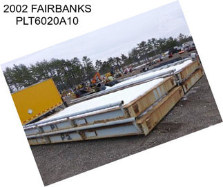 2002 FAIRBANKS PLT6020A10