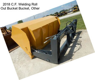 2018 C.F. Welding Roll Out Bucket Bucket, Other