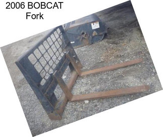 2006 BOBCAT Fork