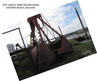 1977 YAUN 6 YARD ROUND NOSE DIGGING Bucket, Clamshell