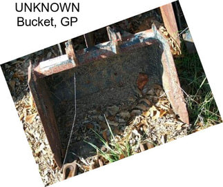 UNKNOWN Bucket, GP