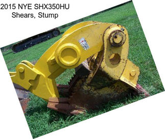 2015 NYE SHX350HU Shears, Stump