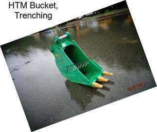 HTM Bucket, Trenching