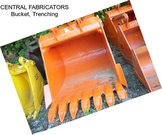 CENTRAL FABRICATORS Bucket, Trenching