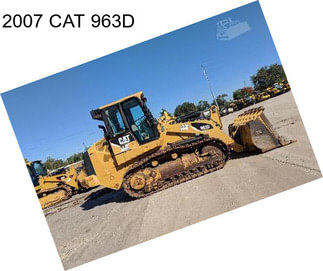 2007 CAT 963D