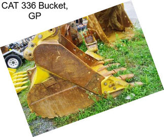 CAT 336 Bucket, GP