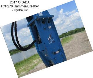 2017 OKADA TOP270 Hammer/Breaker - Hydraulic