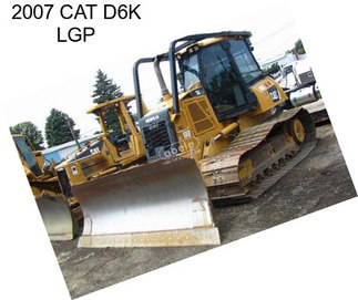 2007 CAT D6K LGP