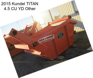 2015 Kundel TITAN 4.5 CU YD Other