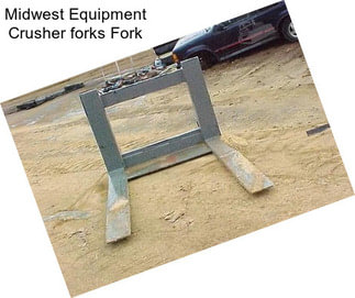 Midwest Equipment Crusher forks Fork