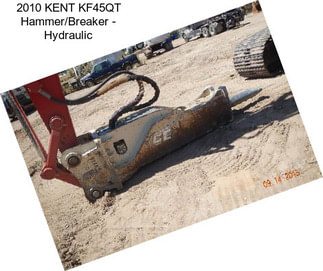 2010 KENT KF45QT Hammer/Breaker - Hydraulic
