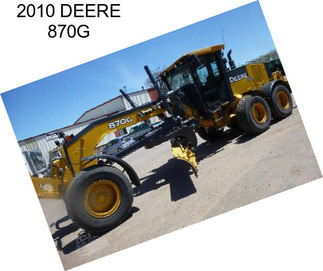 2010 DEERE 870G