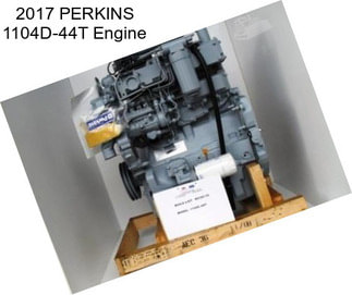 2017 PERKINS 1104D-44T Engine