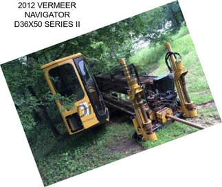 2012 VERMEER NAVIGATOR D36X50 SERIES II