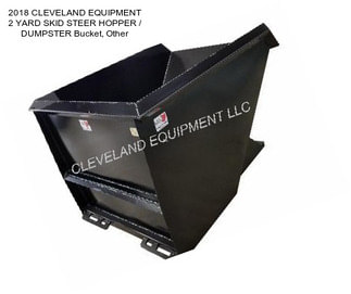 2018 CLEVELAND EQUIPMENT 2 YARD SKID STEER HOPPER / DUMPSTER Bucket, Other