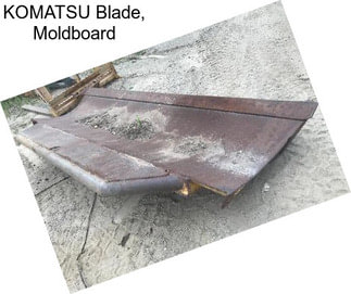 KOMATSU Blade, Moldboard