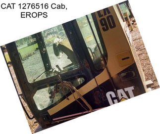 CAT 1276516 Cab, EROPS