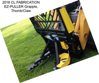 2018 CL FABRICATION EZ-PULLER Grapple, Thumb/Claw