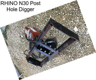 RHINO N30 Post Hole Digger