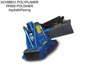 SCHIBECI POLYPLANER PP600 POLISHER Asphalt/Paving