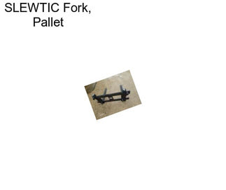SLEWTIC Fork, Pallet