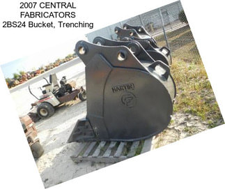 2007 CENTRAL FABRICATORS 2BS24 Bucket, Trenching