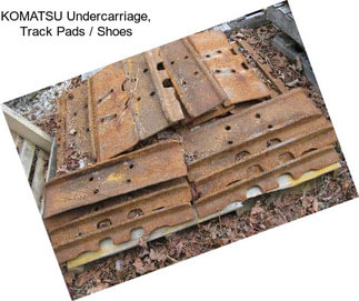 KOMATSU Undercarriage, Track Pads / Shoes