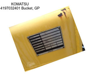 KOMATSU 4197032401 Bucket, GP