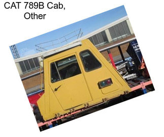 CAT 789B Cab, Other