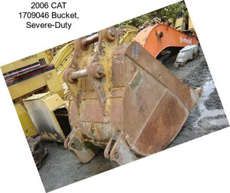 2006 CAT 1709046 Bucket, Severe-Duty