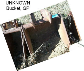 UNKNOWN Bucket, GP