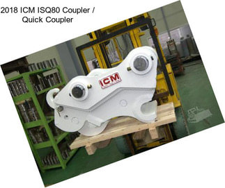 2018 ICM ISQ80 Coupler / Quick Coupler