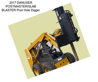 2017 DANUSER POSTMASTER/SLAB BLASTER Post Hole Digger
