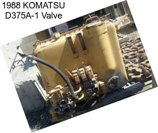 1988 KOMATSU D375A-1 Valve