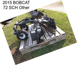 2015 BOBCAT 72 SCH Other